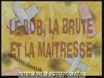 Le Bob la brute & la maitresse