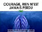 Courage, rien n'est jamais per